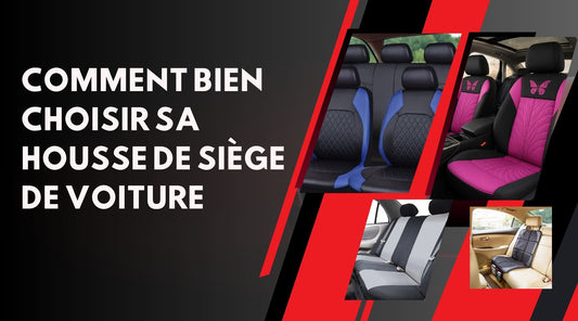 Comment bien choisir sa housse de siĂšge de voiture