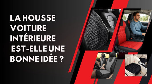 La housse voiture intérieure est-elle une bonne idée ?