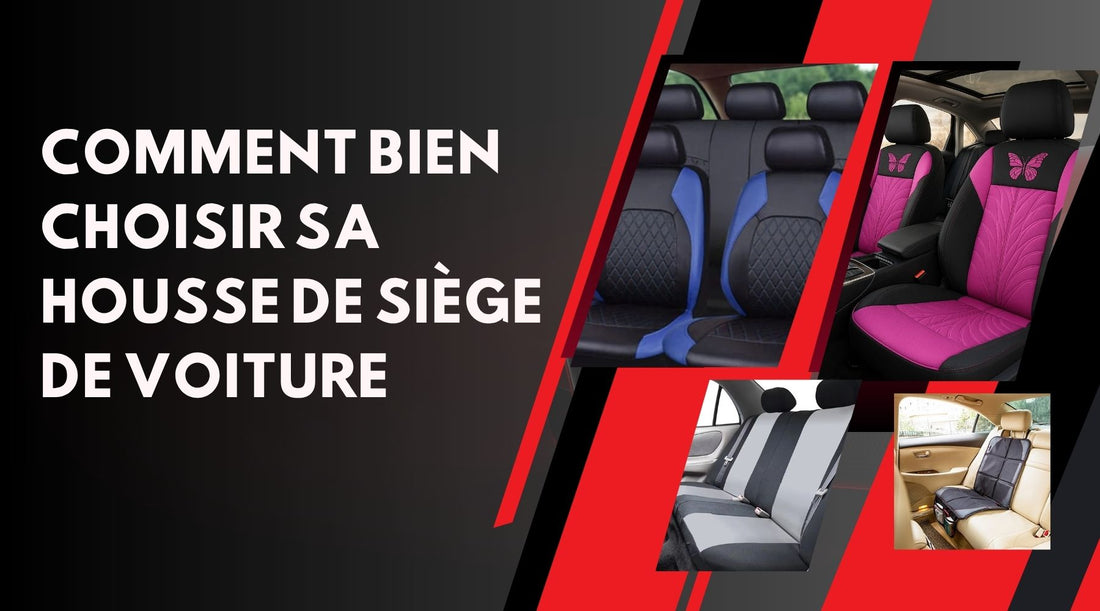Comment bien choisir sa housse de siège de voiture